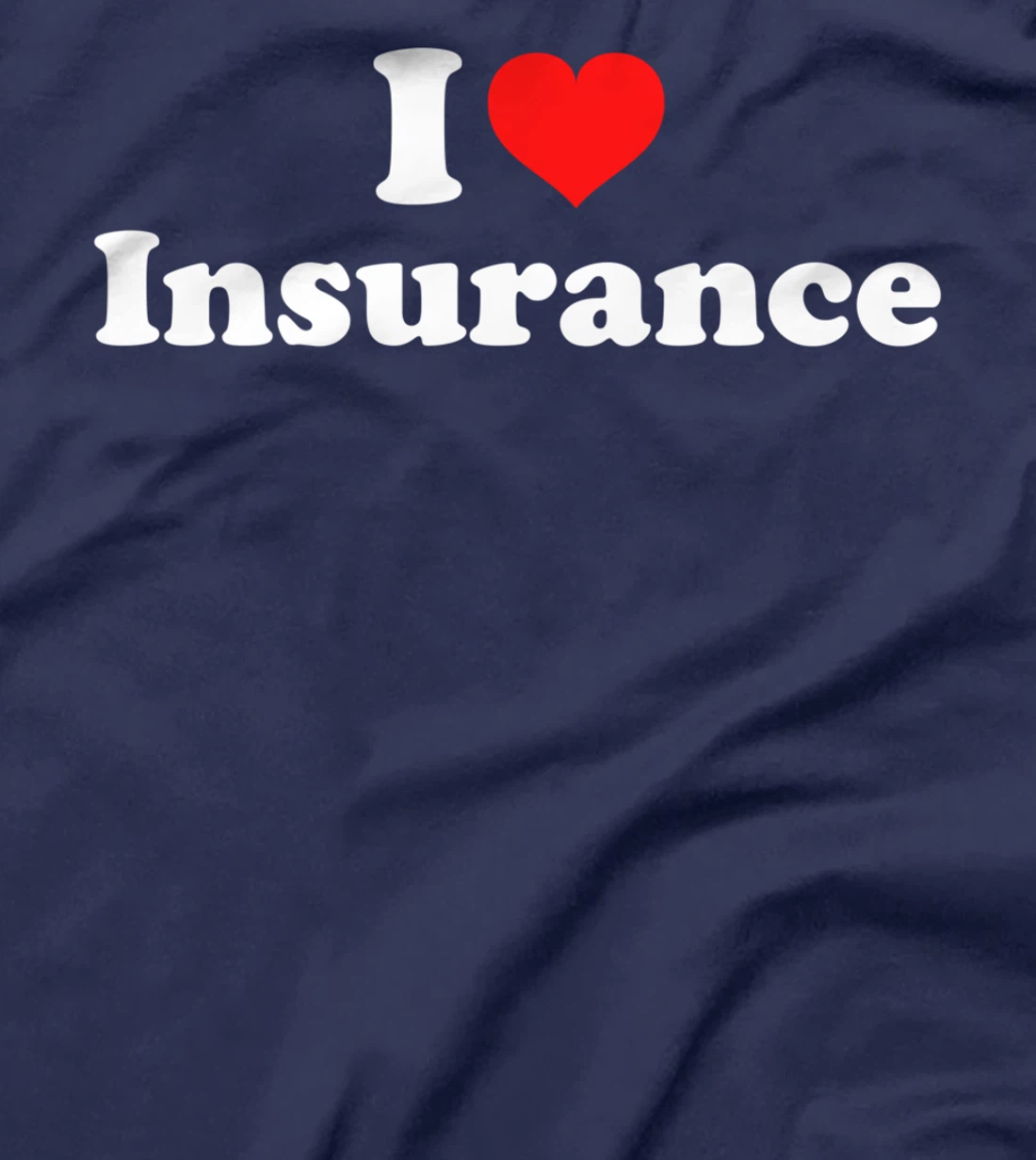 I Love Insurance T-Shirt