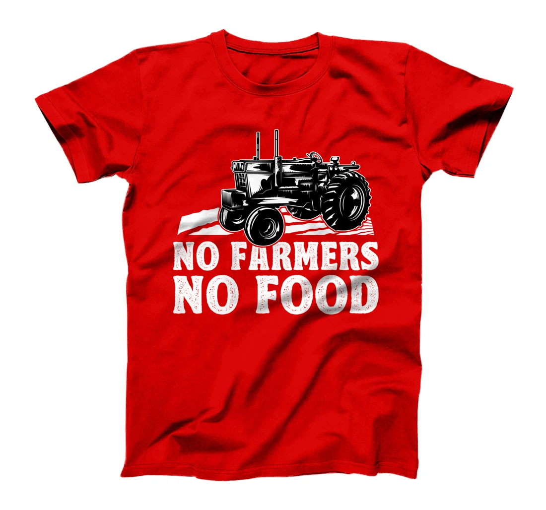 Farming No Farmers No Food Farmer Tractor Driver T-Shirt