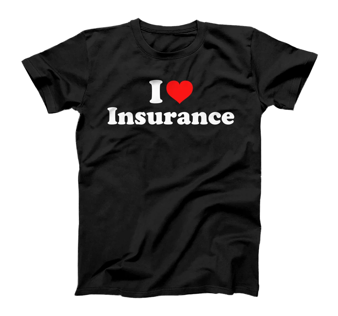I Love Insurance T-Shirt