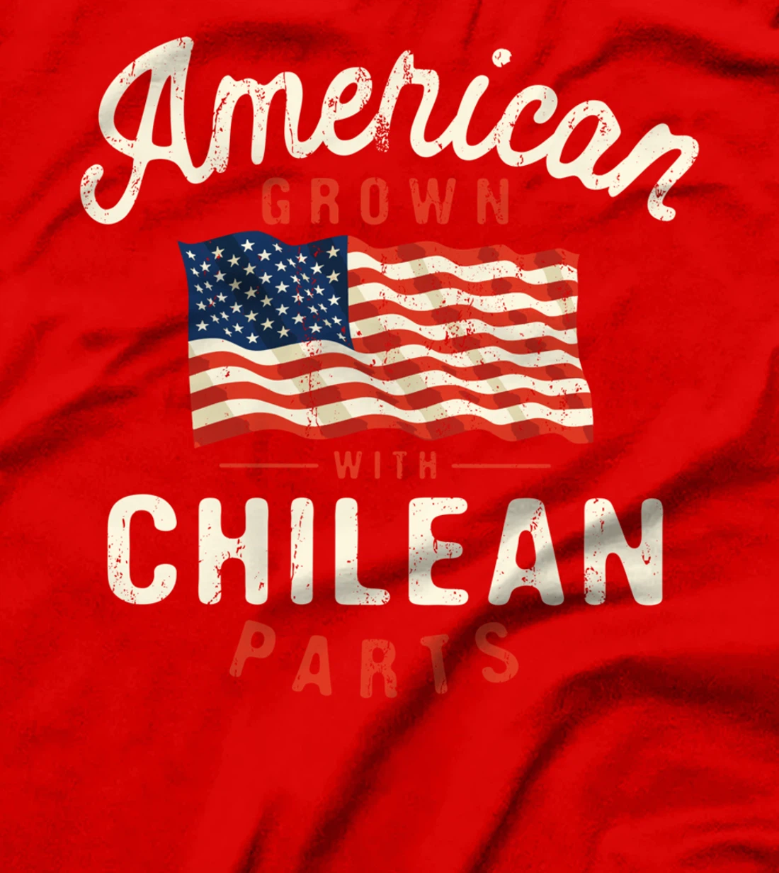 American Grown with Chilean Parts Patriotic Nationality T-Shirt