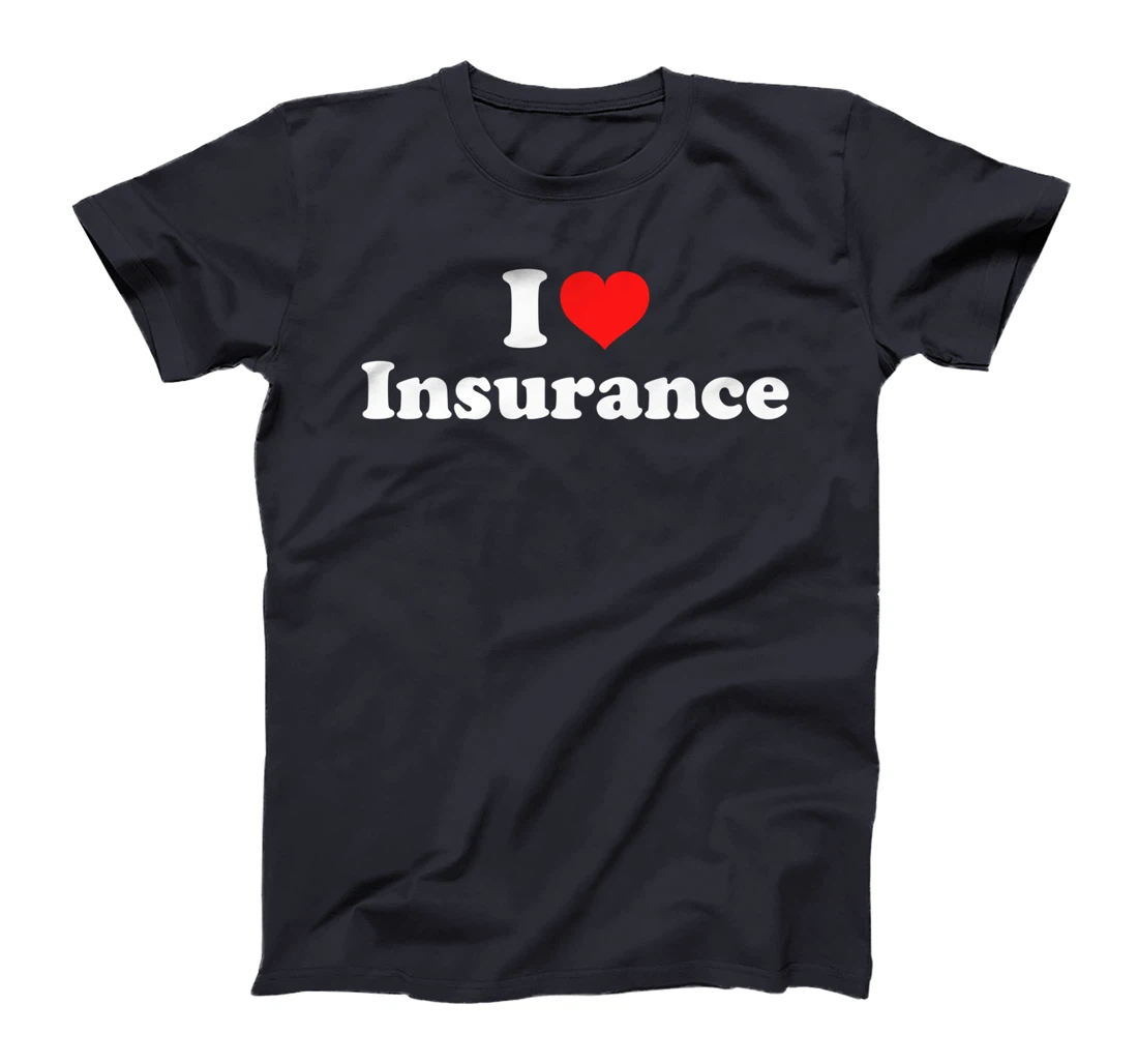 I Love Insurance T-Shirt