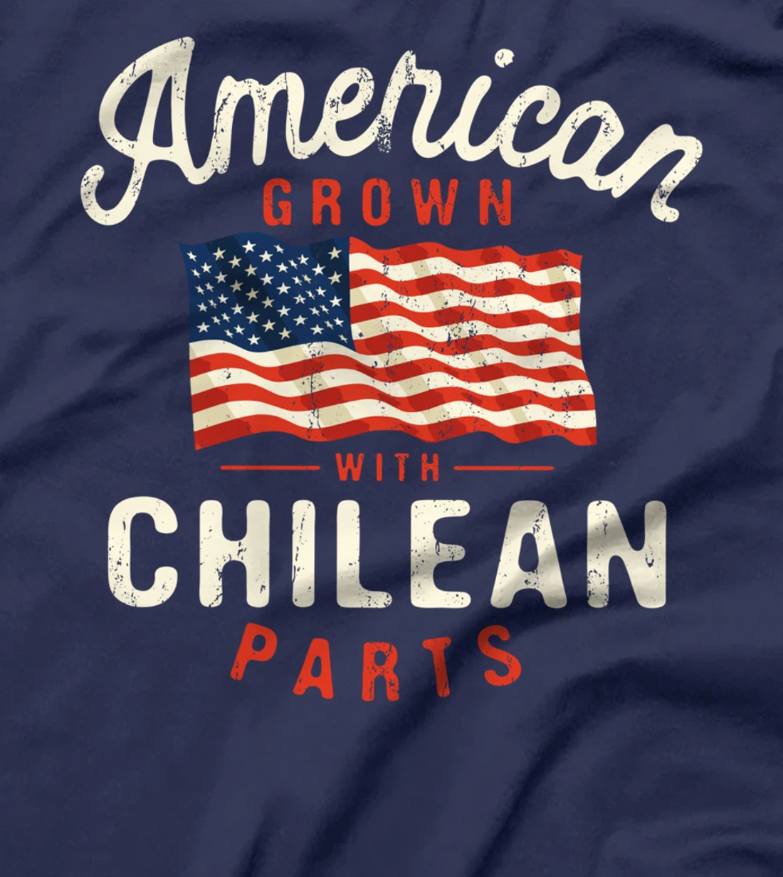 American Grown with Chilean Parts Patriotic Nationality T-Shirt