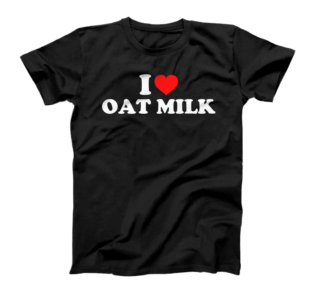 I Love Oat Milk T-Shirt