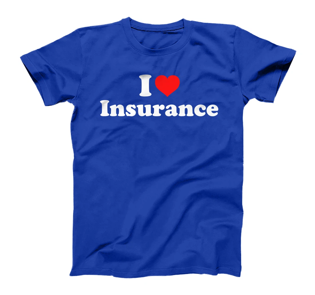 I Love Insurance T-Shirt