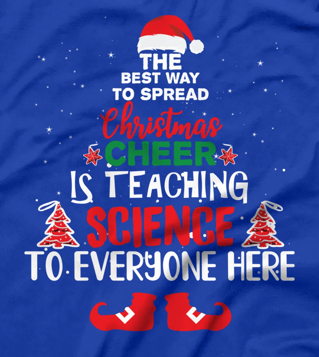 The Best Way To Spread Christmas Cheer Is Teaching Science T-Shirt