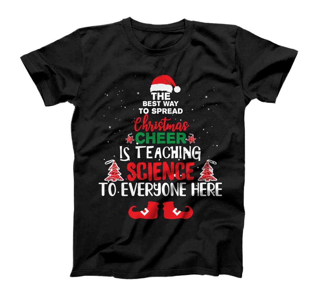 The Best Way To Spread Christmas Cheer Is Teaching Science T-Shirt
