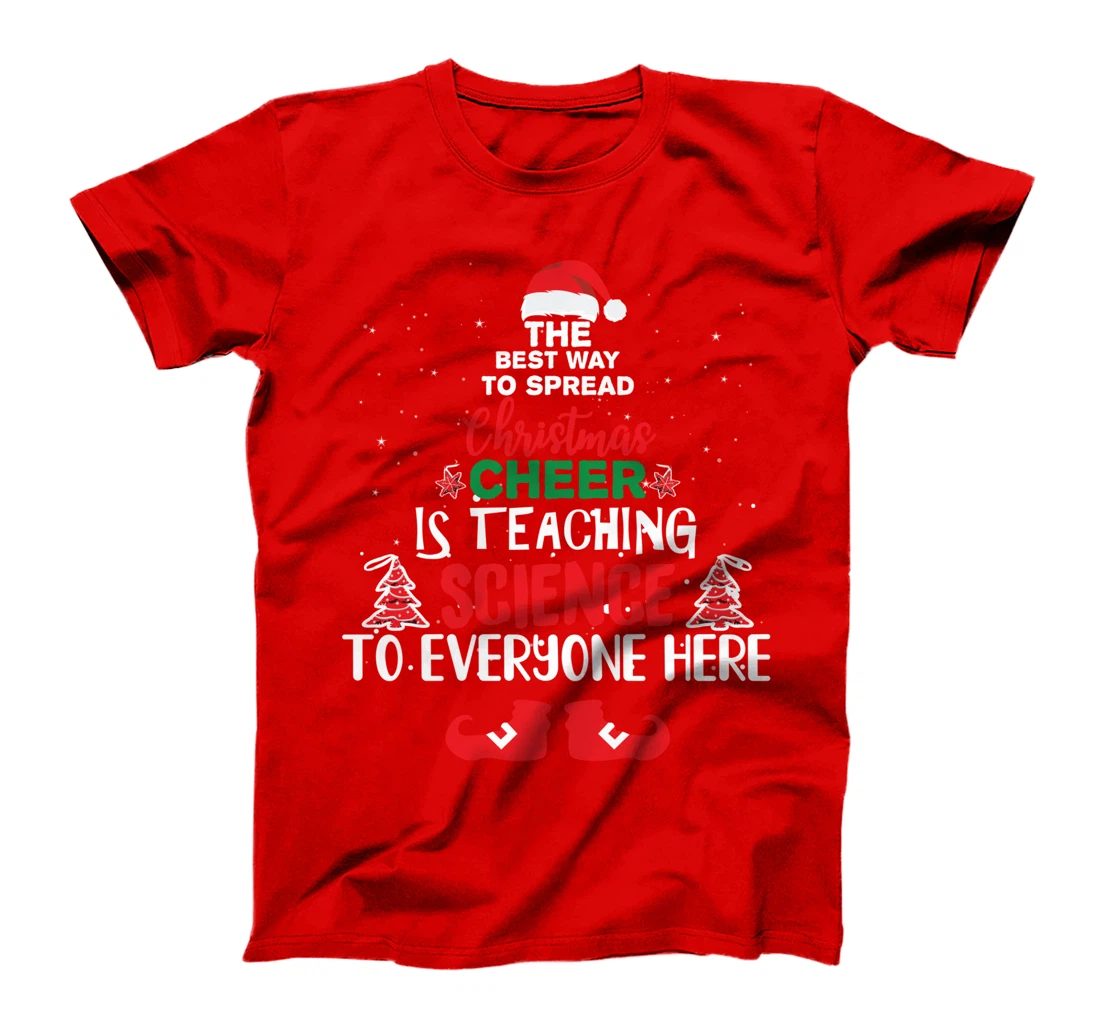 The Best Way To Spread Christmas Cheer Is Teaching Science T-Shirt