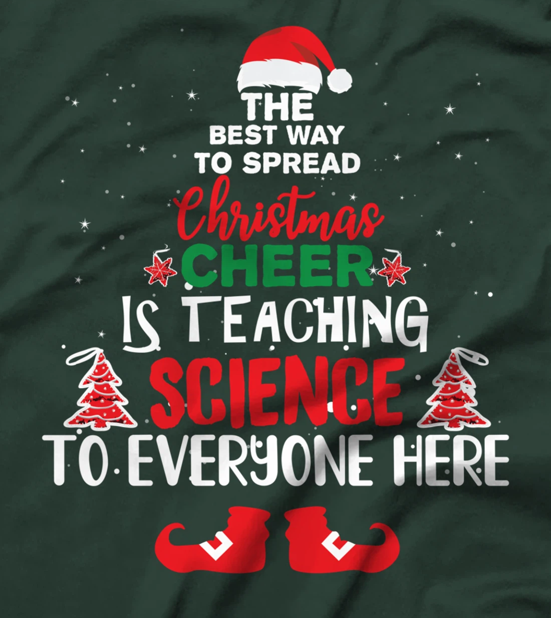 The Best Way To Spread Christmas Cheer Is Teaching Science T-Shirt