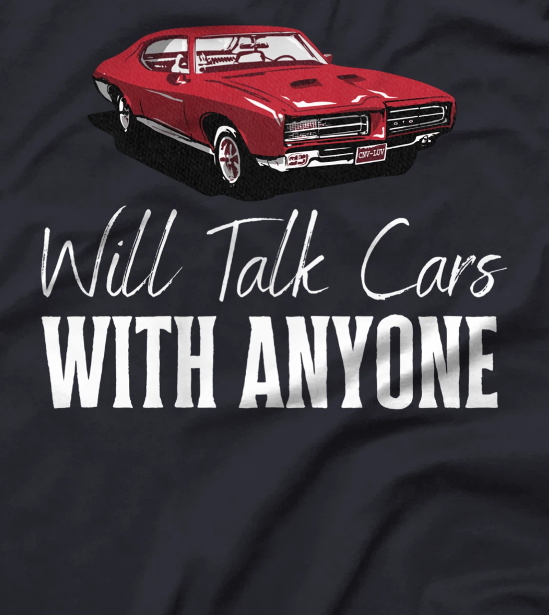 Will Talk Cars With Anyone Shirt Automobile Lovers Funny T-Shirt