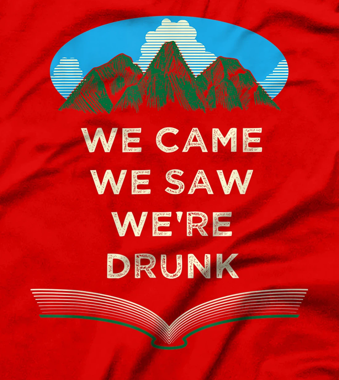 We Came We Saw Were Drunk Camping Funny Camper Humor T-Shirt, Women T-Shirt