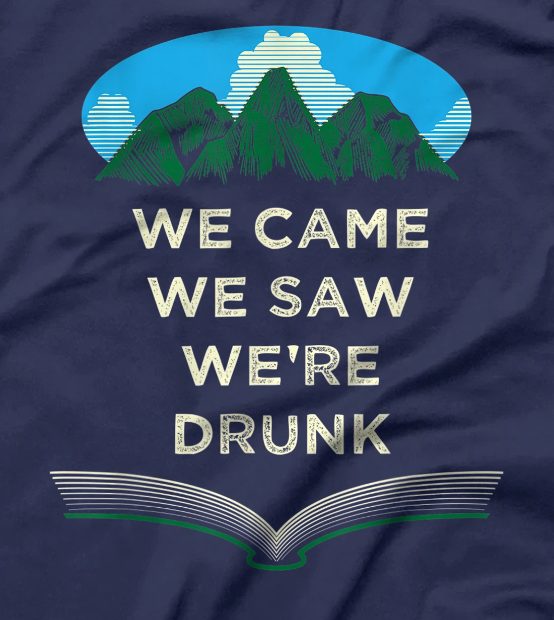 We Came We Saw Were Drunk Camping Funny Camper Humor T-Shirt, Women T-Shirt