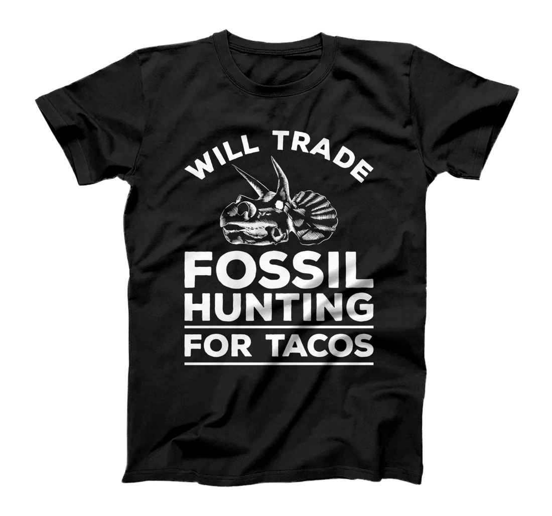 Will Trade Fossil Hunting For Tacos Paleontology T-Shirt