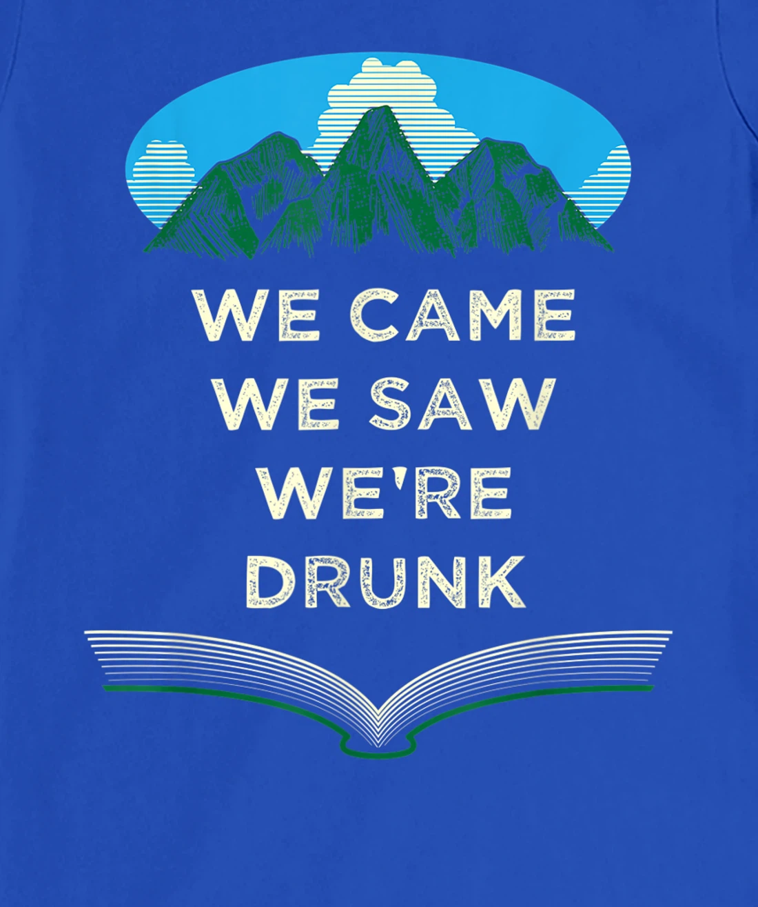 We Came We Saw Were Drunk Camping Funny Camper Humor T-Shirt, Women T-Shirt
