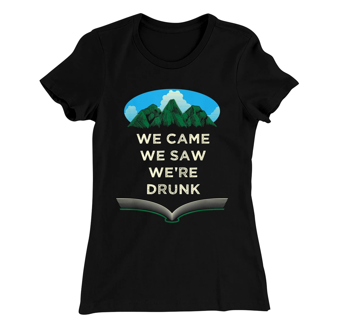 We Came We Saw Were Drunk Camping Funny Camper Humor T-Shirt, Women T-Shirt