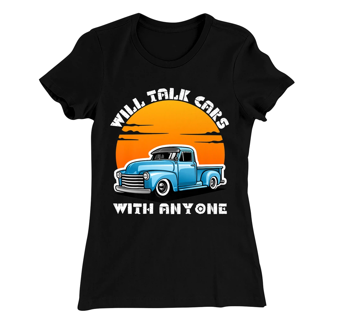 Will Talk Cars With Anyone Shirt Automobile Lovers Funny T-Shirt, Women T-Shirt