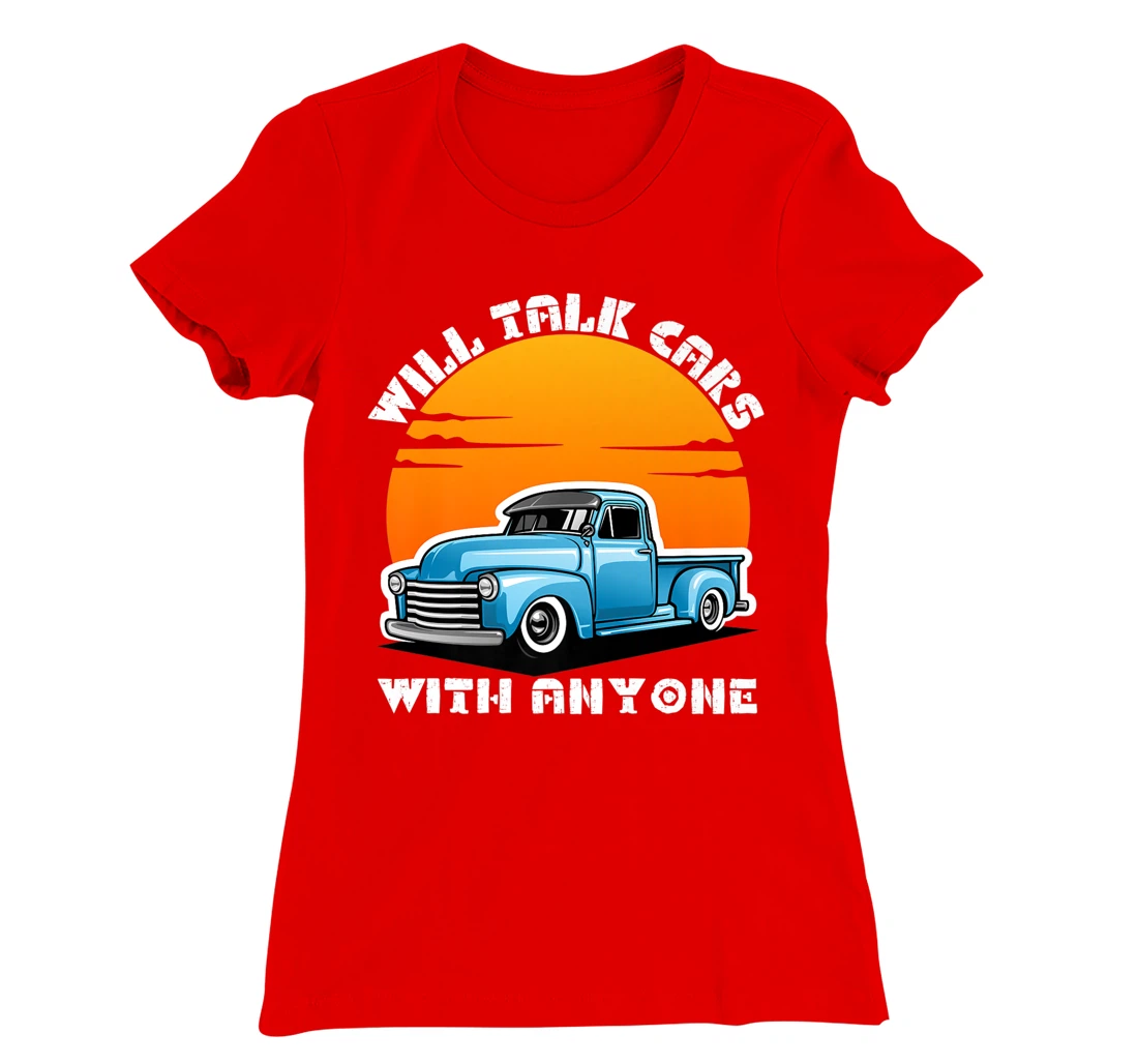 Will Talk Cars With Anyone Shirt Automobile Lovers Funny T-Shirt, Women T-Shirt