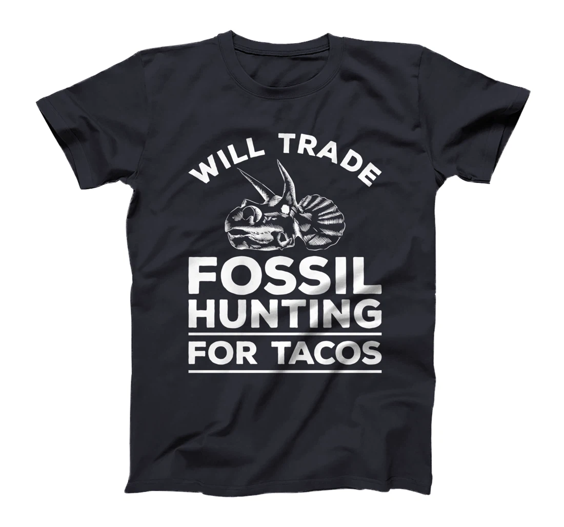 Will Trade Fossil Hunting For Tacos Paleontology T-Shirt