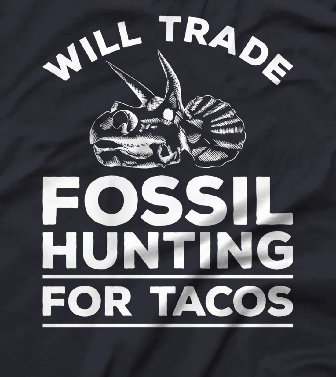 Will Trade Fossil Hunting For Tacos Paleontology T-Shirt