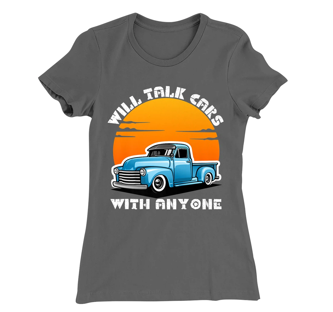 Will Talk Cars With Anyone Shirt Automobile Lovers Funny T-Shirt, Women T-Shirt