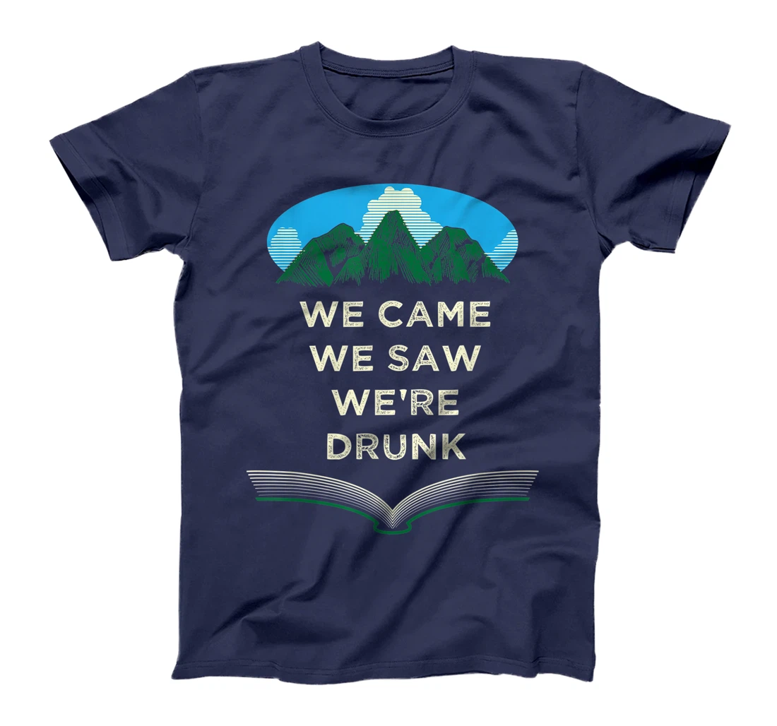 We Came We Saw Were Drunk Camping Funny Camper Humor T-Shirt, Women T-Shirt