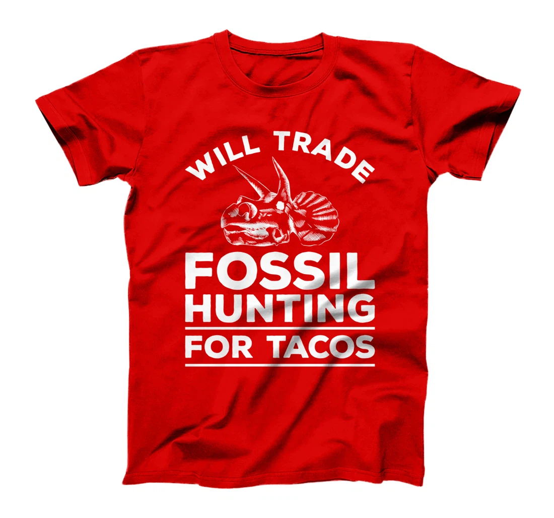 Will Trade Fossil Hunting For Tacos Paleontology T-Shirt