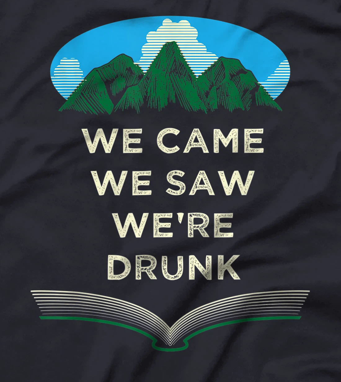 We Came We Saw Were Drunk Camping Funny Camper Humor T-Shirt, Women T-Shirt