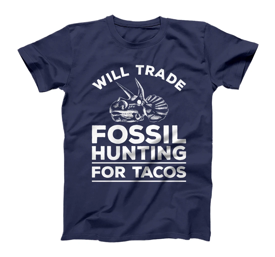 Will Trade Fossil Hunting For Tacos Paleontology T-Shirt