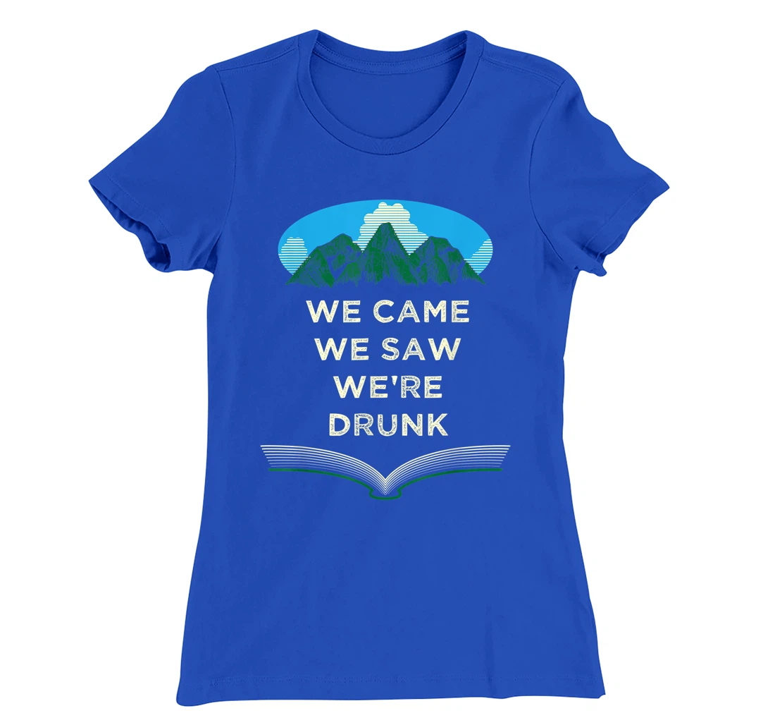 We Came We Saw Were Drunk Camping Funny Camper Humor T-Shirt, Women T-Shirt