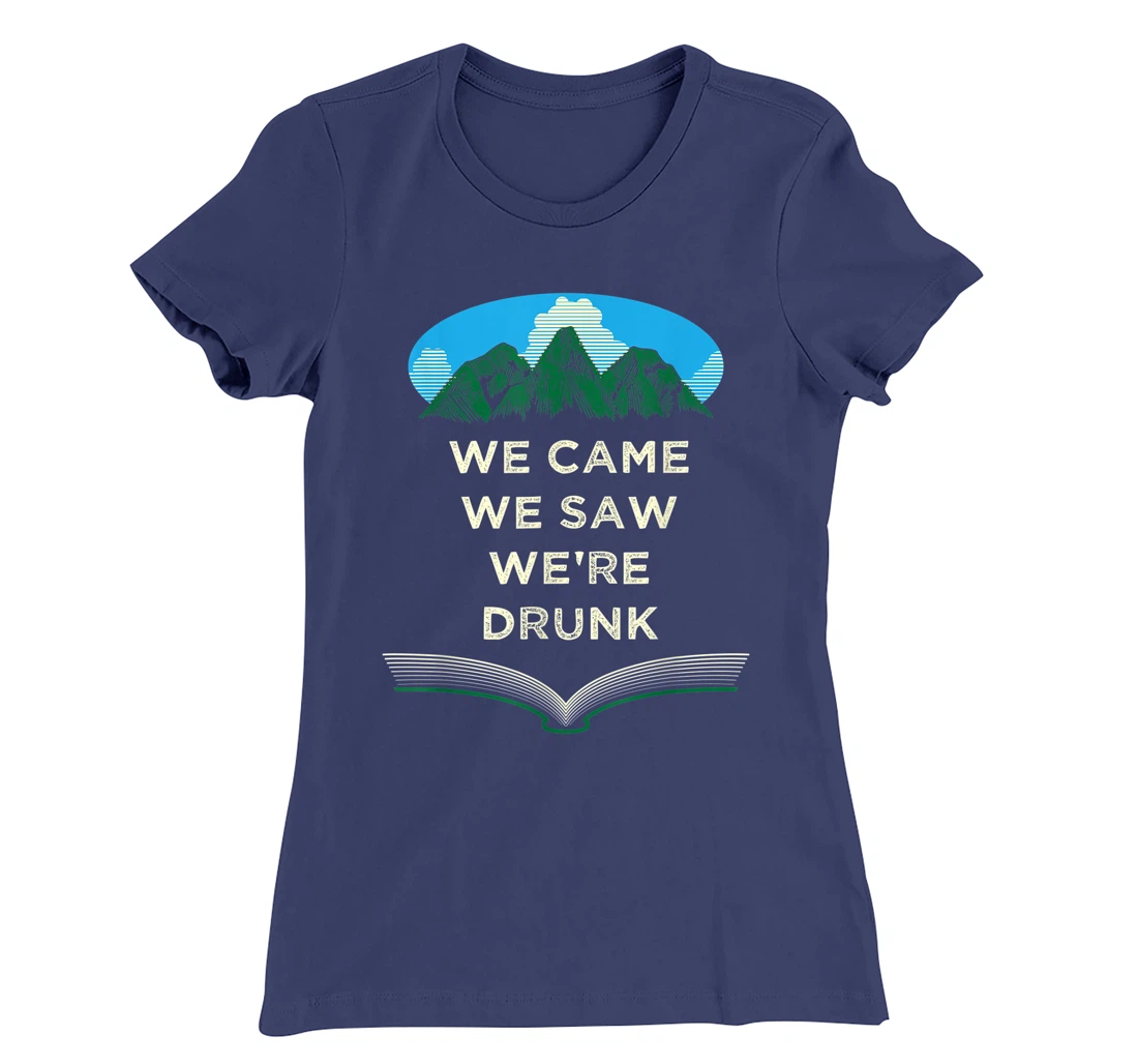We Came We Saw Were Drunk Camping Funny Camper Humor T-Shirt, Women T-Shirt