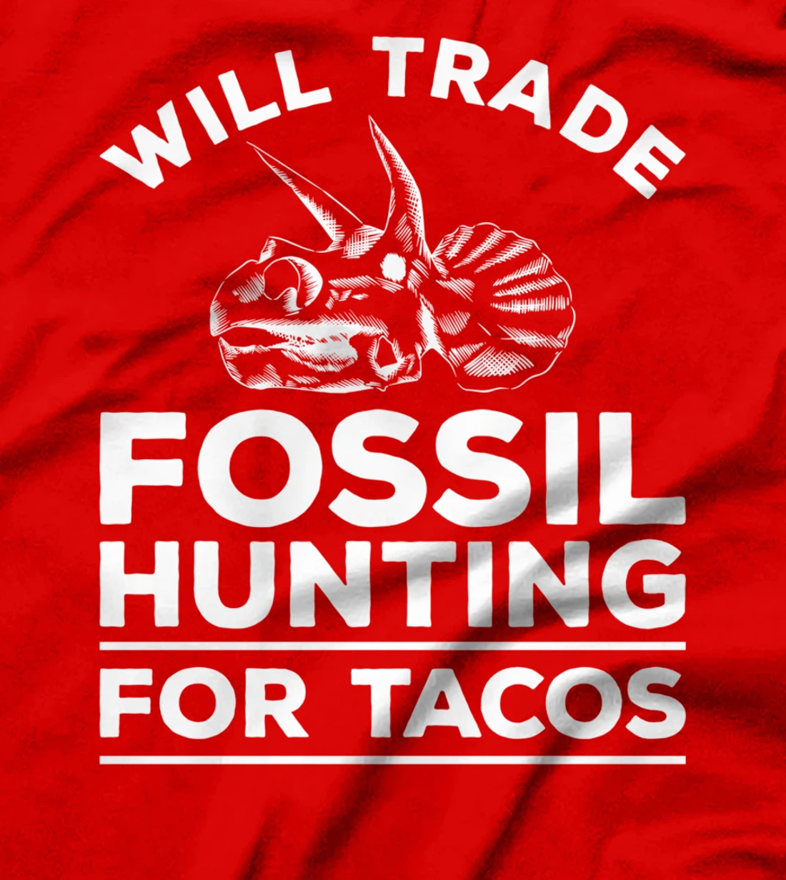 Will Trade Fossil Hunting For Tacos Paleontology T-Shirt