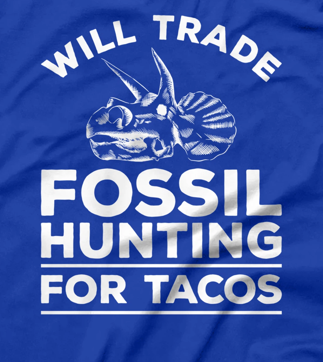 Will Trade Fossil Hunting For Tacos Paleontology T-Shirt