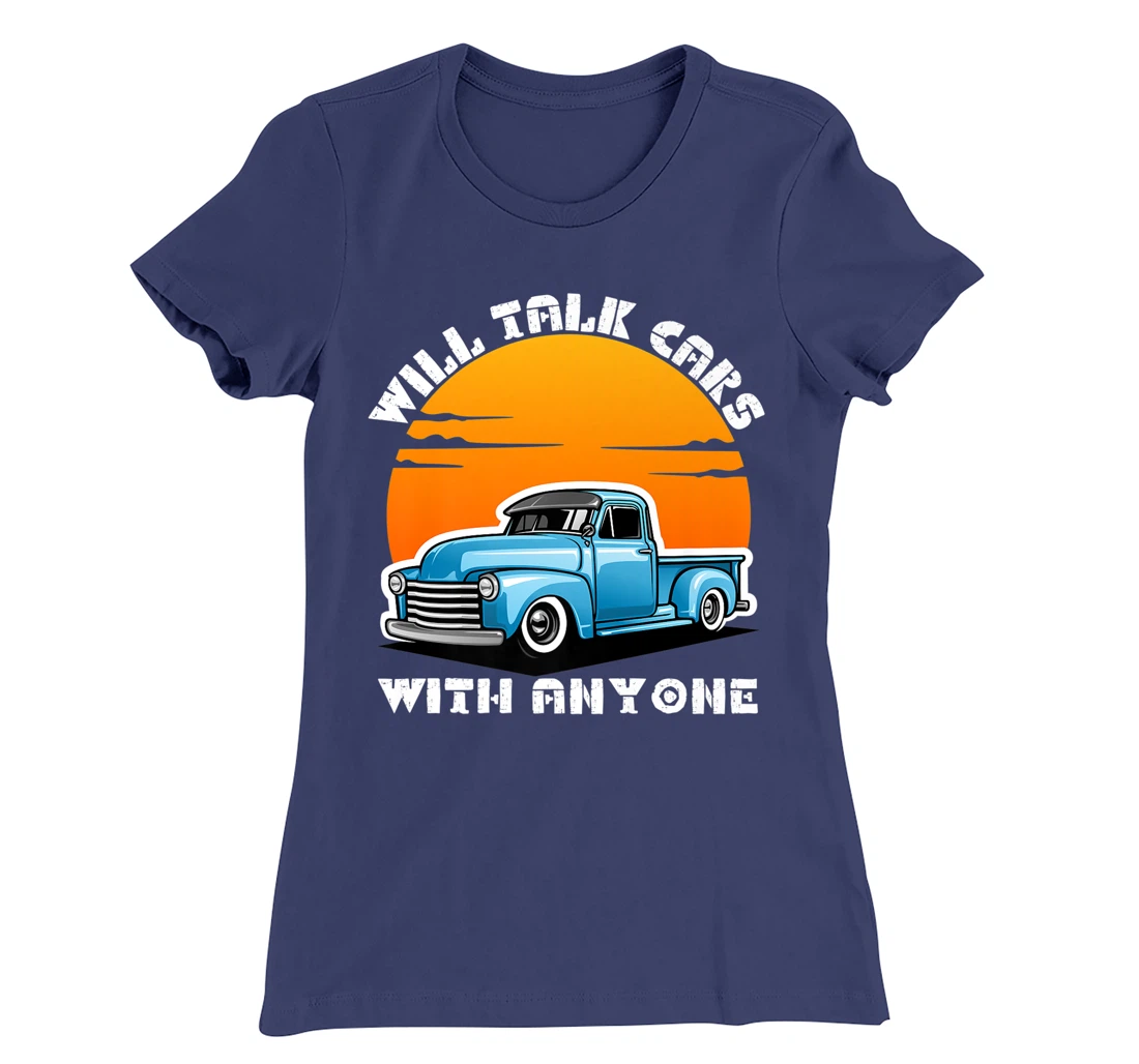 Will Talk Cars With Anyone Shirt Automobile Lovers Funny T-Shirt, Women T-Shirt