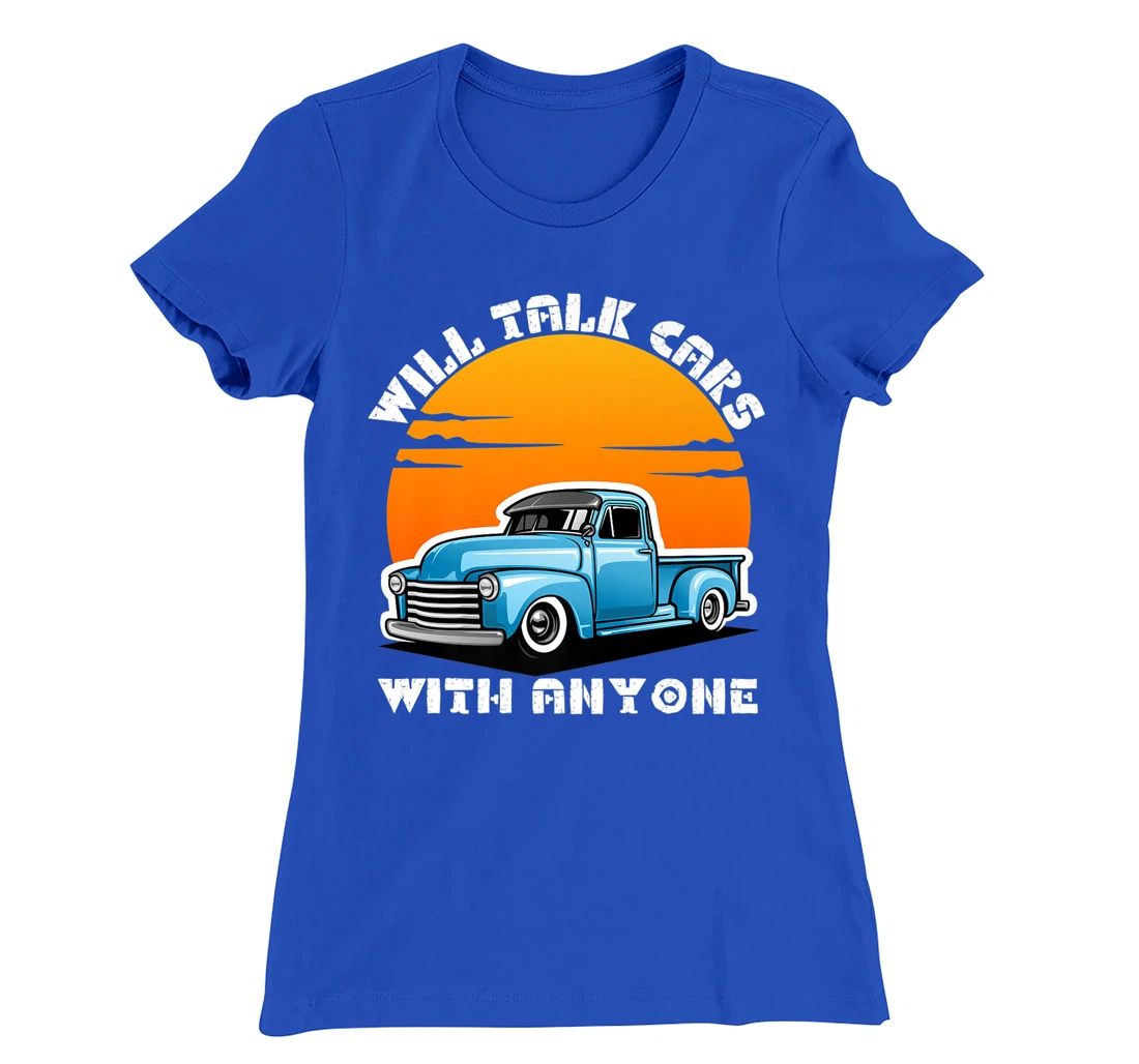 Will Talk Cars With Anyone Shirt Automobile Lovers Funny T-Shirt, Women T-Shirt