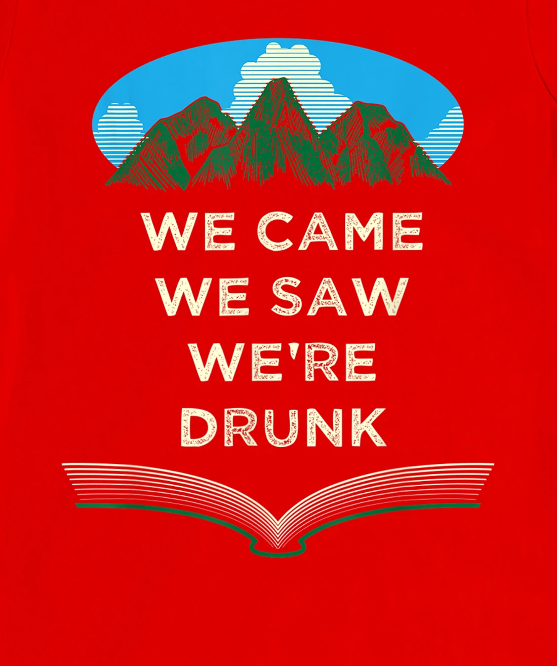 We Came We Saw Were Drunk Camping Funny Camper Humor T-Shirt, Women T-Shirt