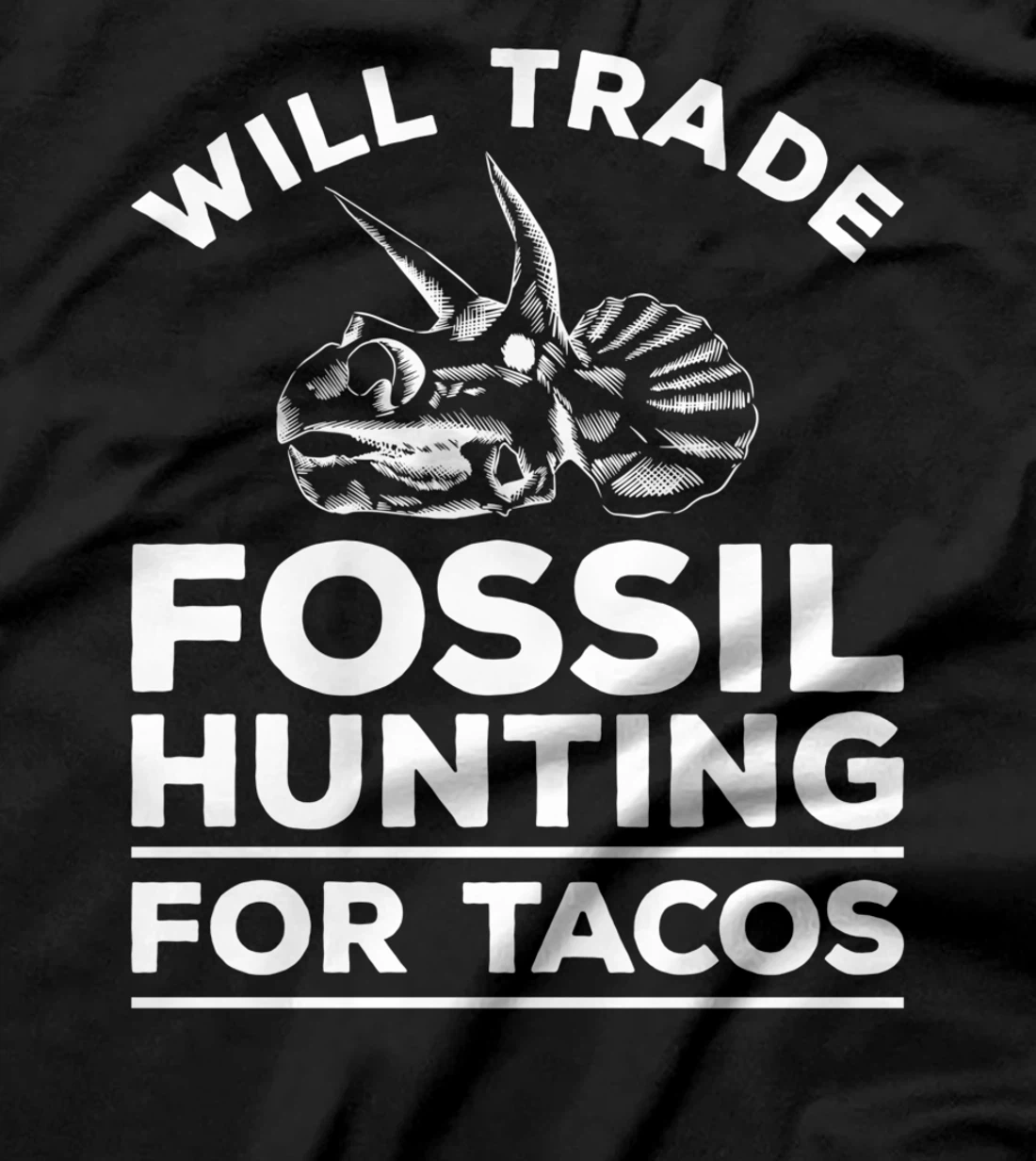 Will Trade Fossil Hunting For Tacos Paleontology T-Shirt