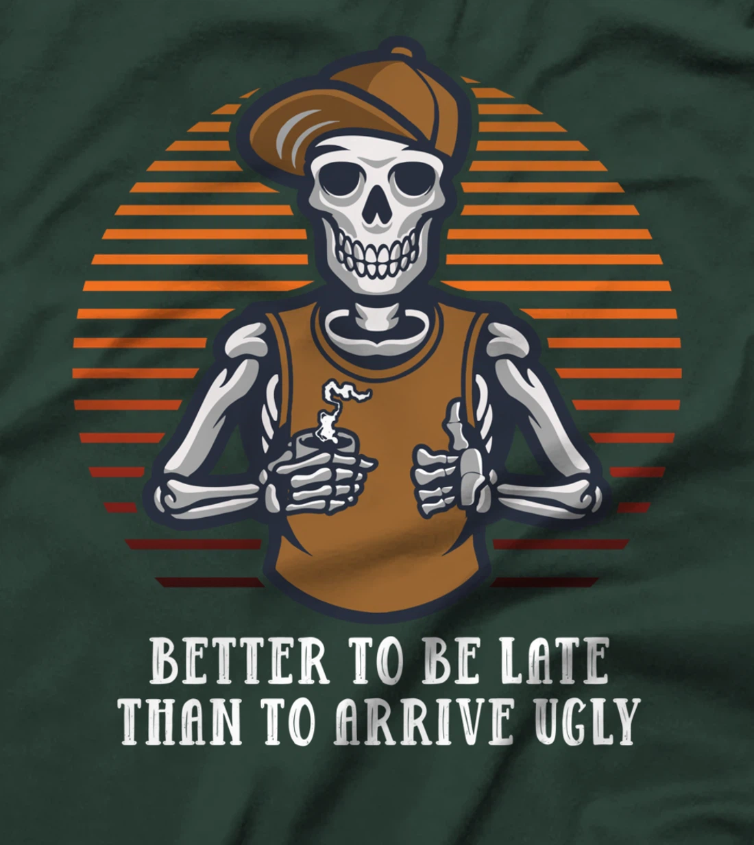 Better to Be Late Than to Arrive Ugly Funny Women Humor T-Shirt