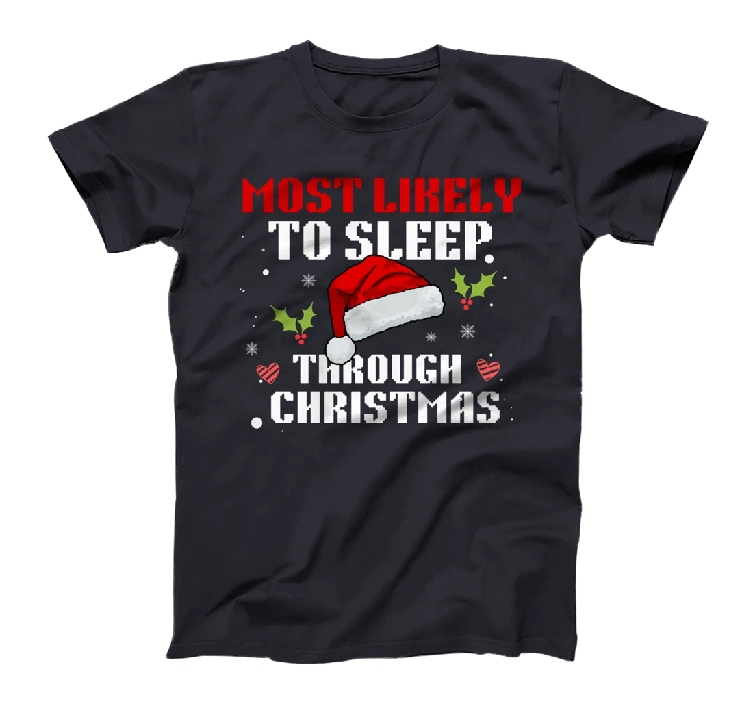 Most Likely To Sleep Through Christmas Funny Sleeping T-Shirt