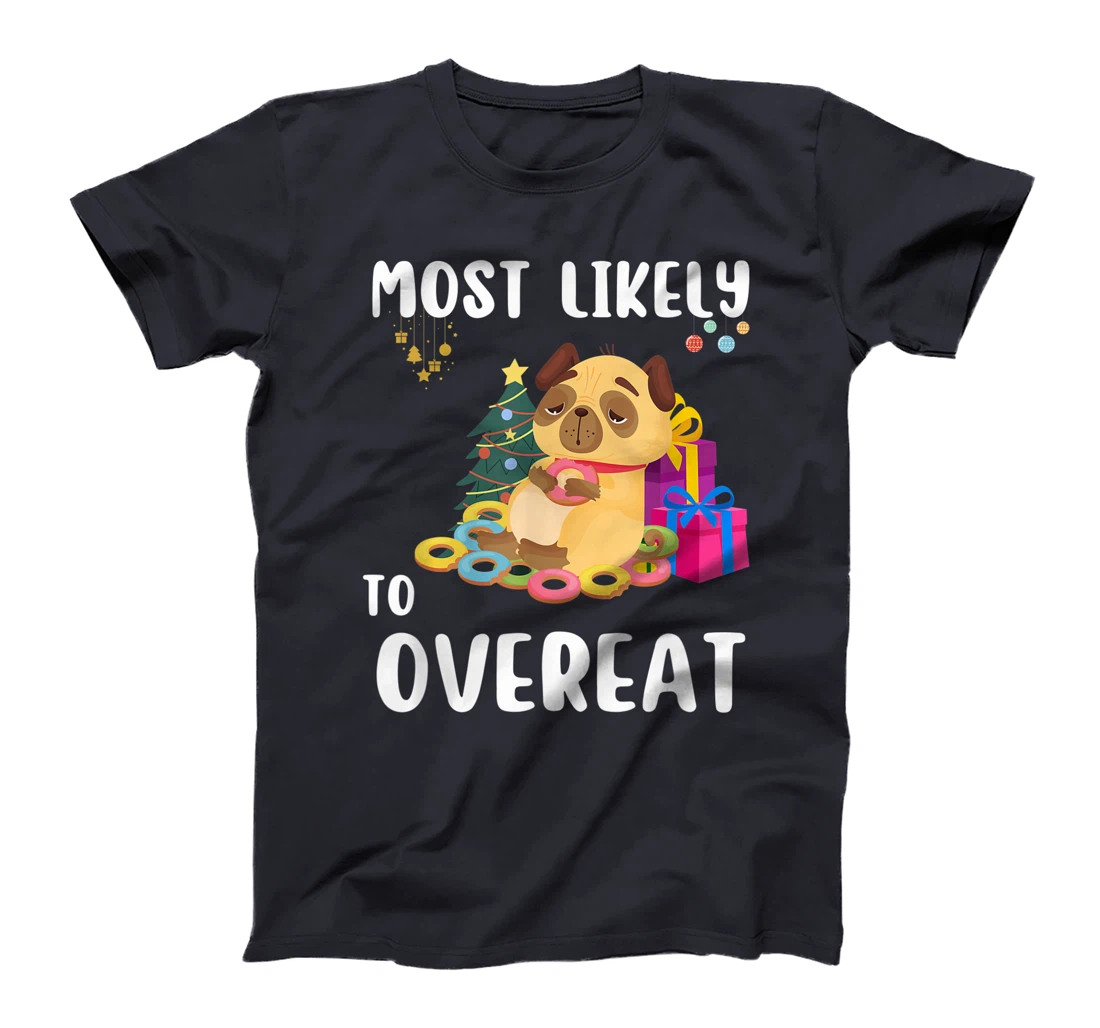 Most Likely To Overeat Funny Dog Christmas Matching Family T-Shirt, Kid T-Shirt and Women T-Shirt