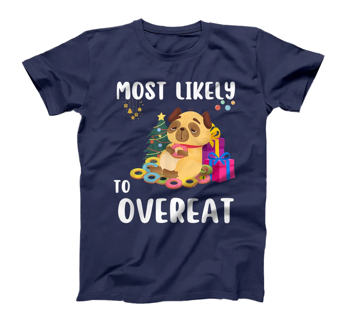 Most Likely To Overeat Funny Dog Christmas Matching Family T-Shirt, Kid T-Shirt and Women T-Shirt