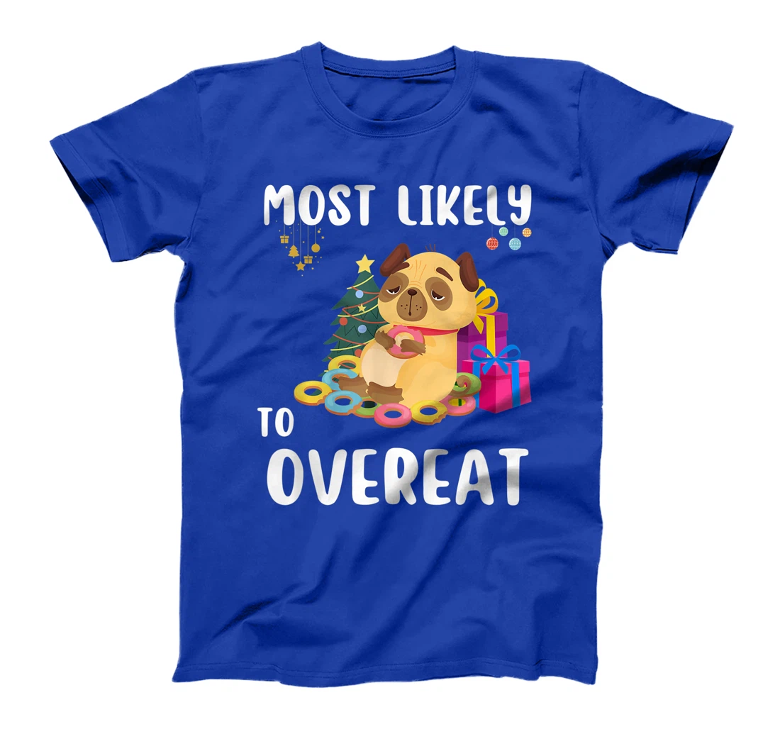 Most Likely To Overeat Funny Dog Christmas Matching Family T-Shirt, Kid T-Shirt and Women T-Shirt