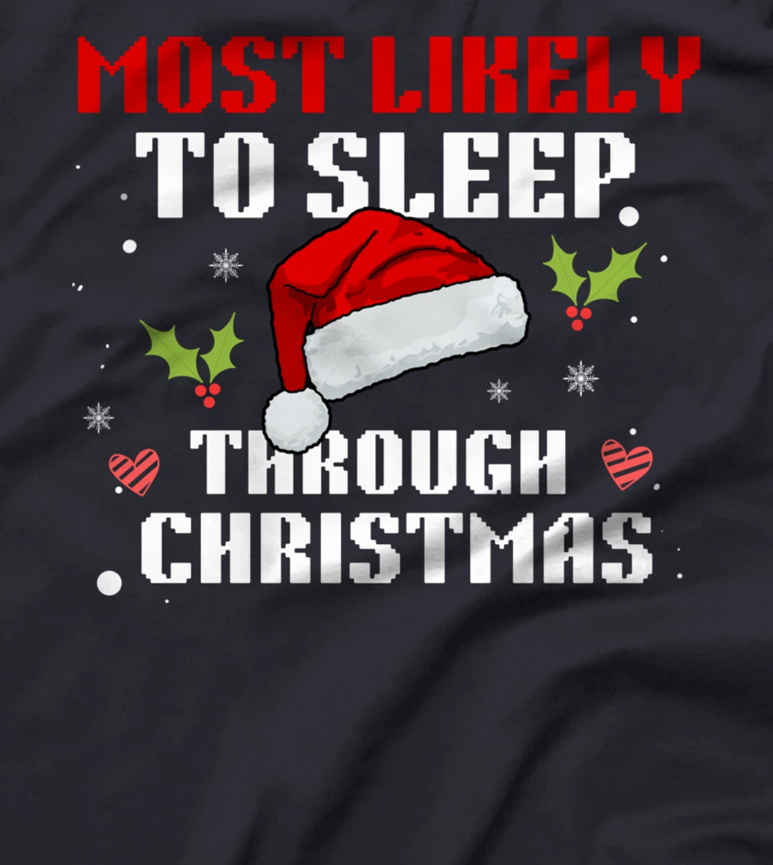 Most Likely To Sleep Through Christmas Funny Sleeping T-Shirt