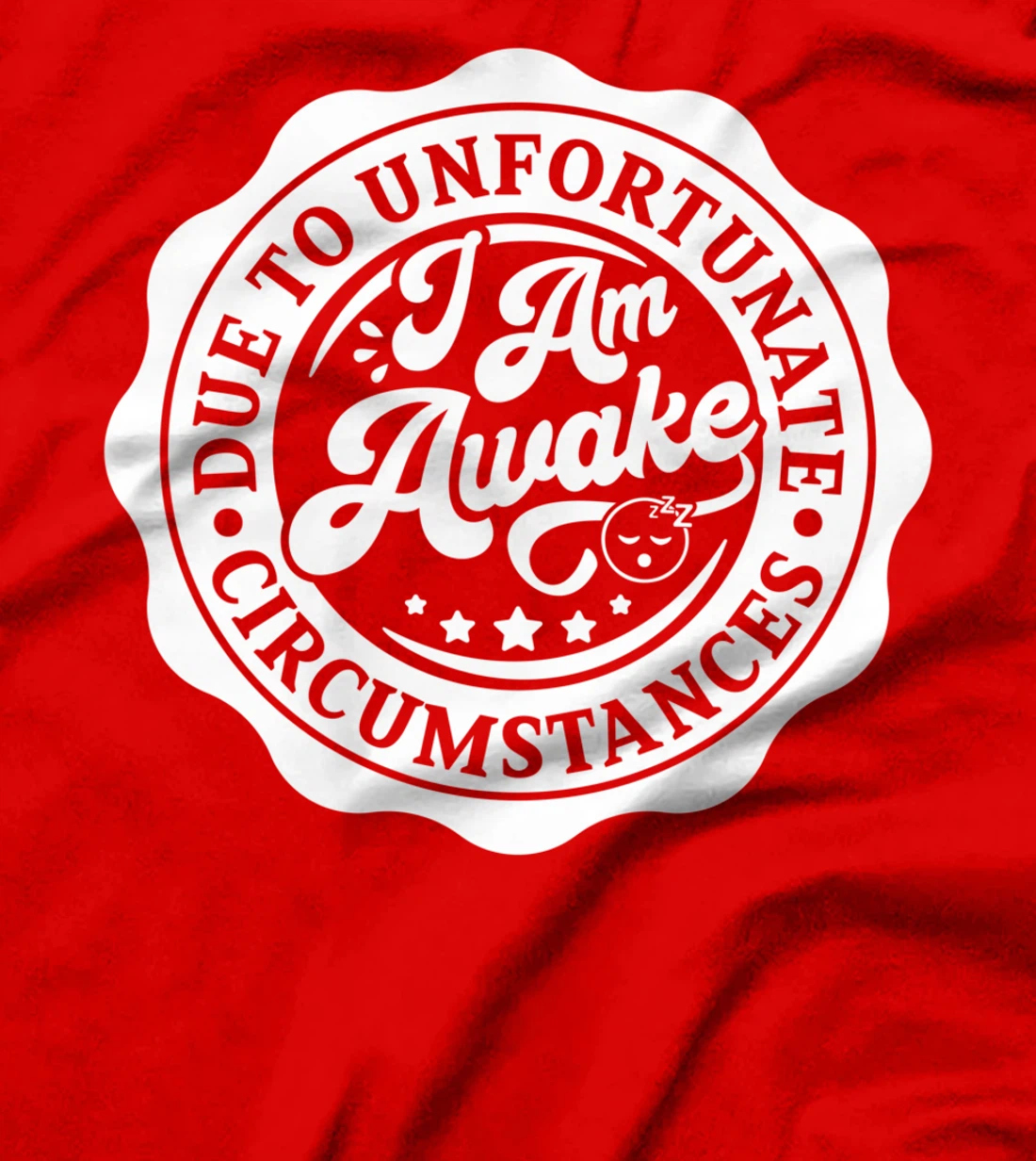 Due to Unfortunate Circumstances I Am Awake for Lazy Friend T-Shirt