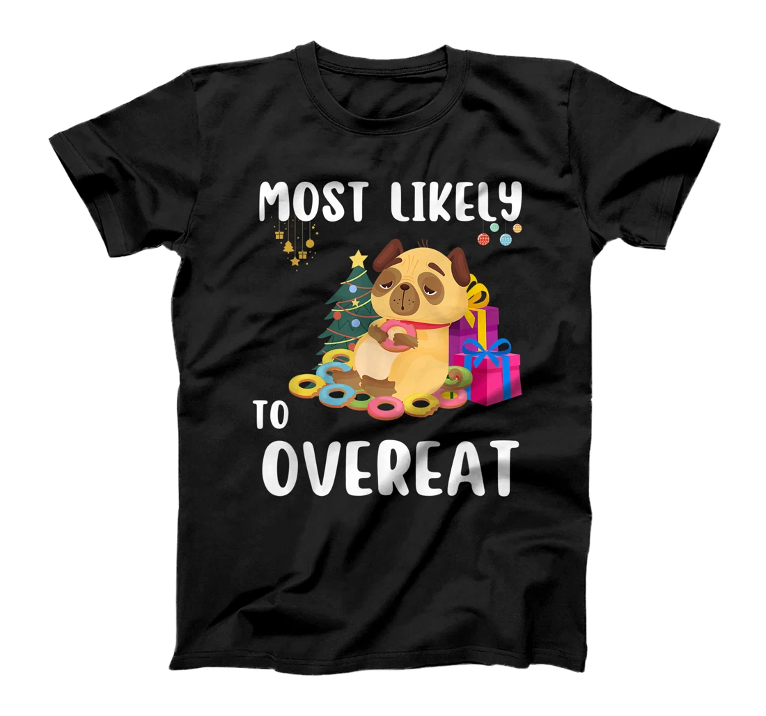 Most Likely To Overeat Funny Dog Christmas Matching Family T-Shirt, Kid T-Shirt and Women T-Shirt