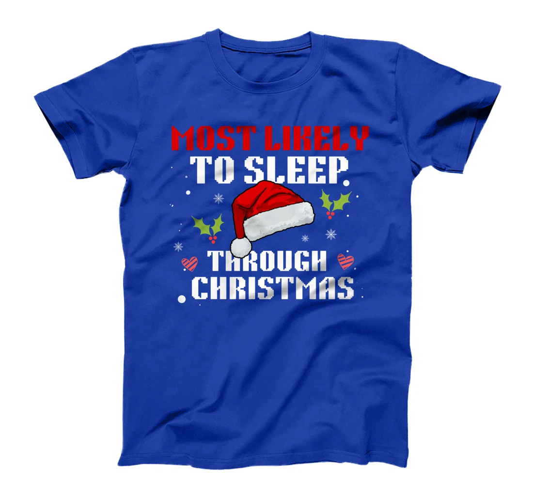 Most Likely To Sleep Through Christmas Funny Sleeping T-Shirt