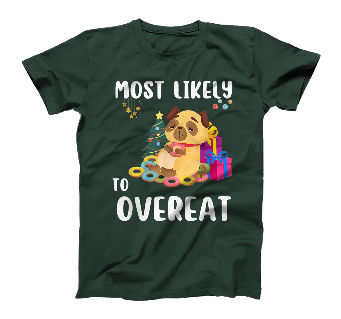 Most Likely To Overeat Funny Dog Christmas Matching Family T-Shirt, Kid T-Shirt and Women T-Shirt