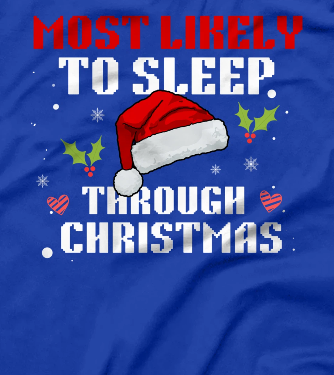 Most Likely To Sleep Through Christmas Funny Sleeping T-Shirt