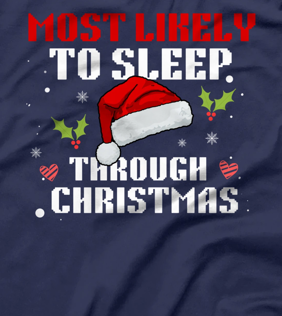 Most Likely To Sleep Through Christmas Funny Sleeping T-Shirt