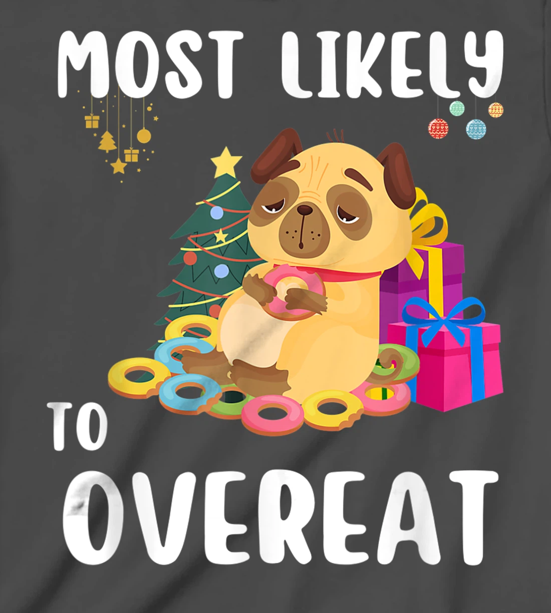 Most Likely To Overeat Funny Dog Christmas Matching Family T-Shirt, Kid T-Shirt and Women T-Shirt