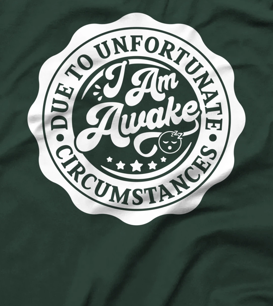 Due to Unfortunate Circumstances I Am Awake for Lazy Friend T-Shirt