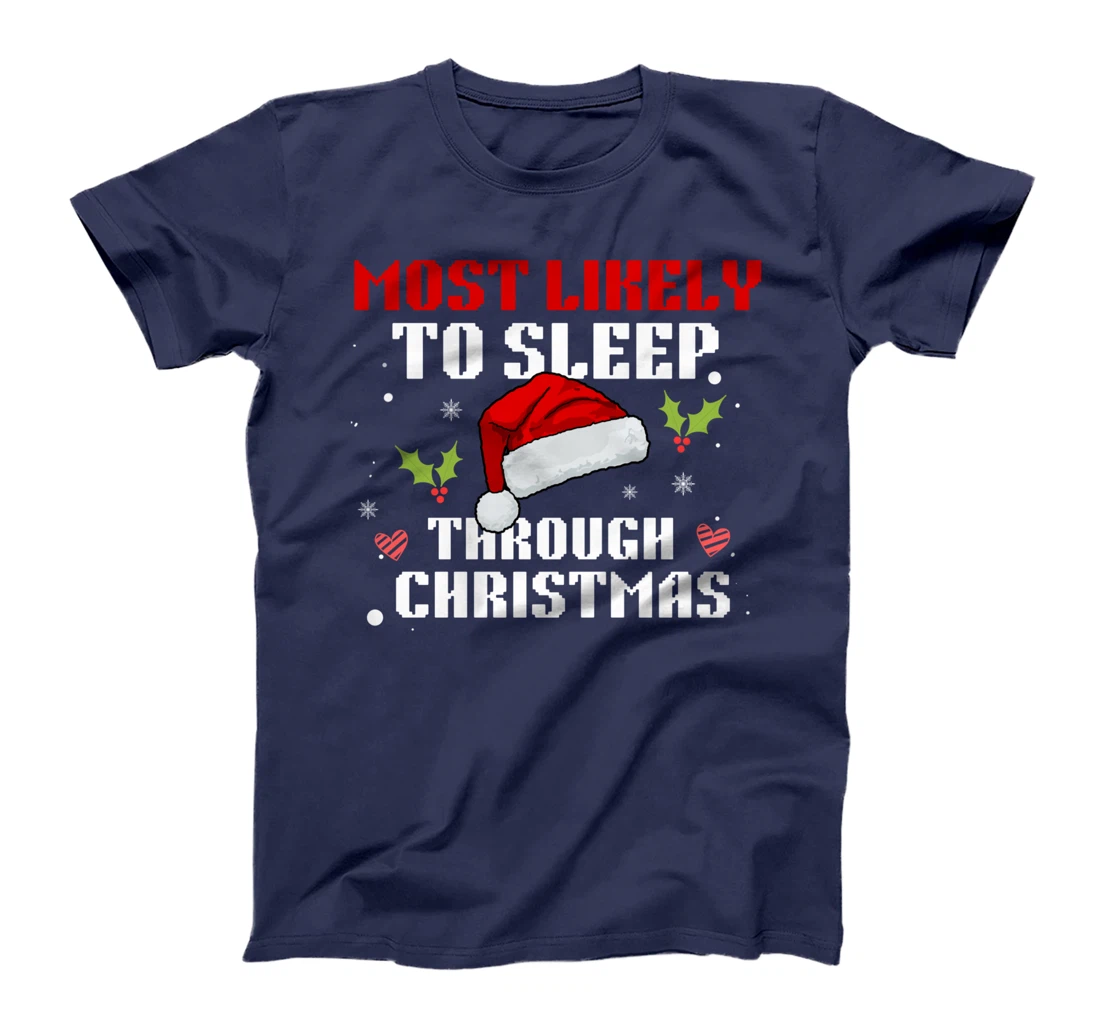 Most Likely To Sleep Through Christmas Funny Sleeping T-Shirt